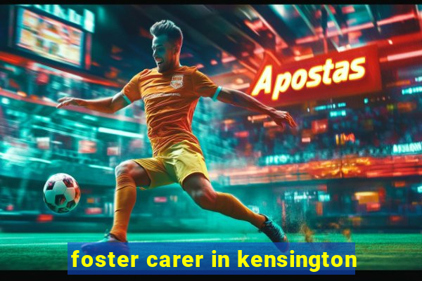 foster carer in kensington